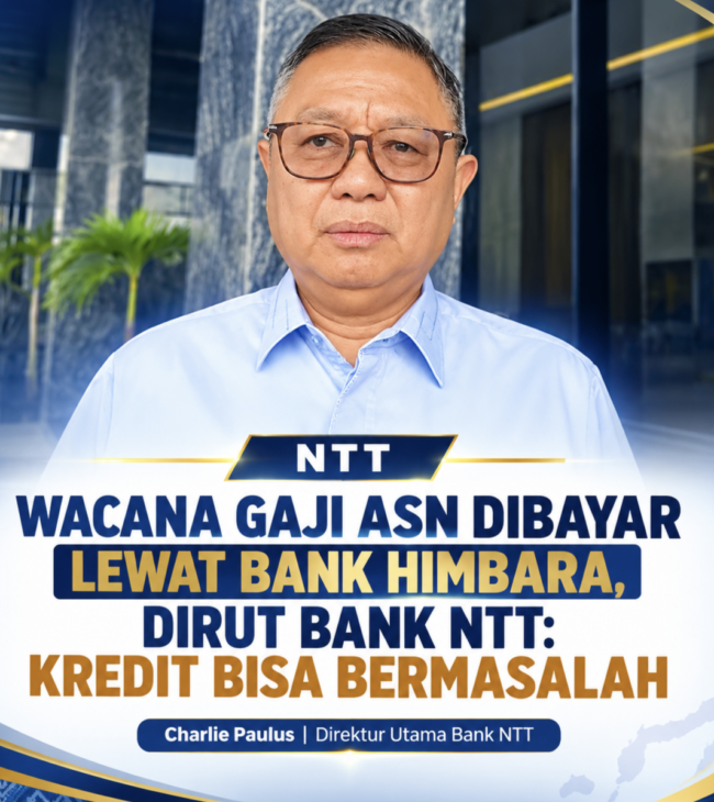 Dirut Bank NTT Ungkap Risiko Besar Jika Gaji ASN Dialihkan ke Himbara, Ini Dampaknya bagi Bank Daerah dan Masyarakat